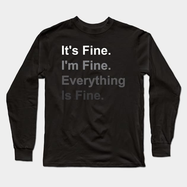 It's Fine I'm Fine Everything Is Fine Long Sleeve T-Shirt by Emma Creation